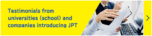 Testimonials from universities (school) and companies introducing JPT